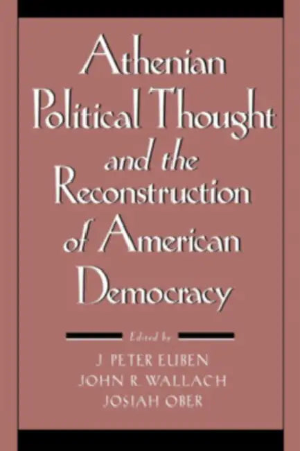 Athenian Political Thought and the Reconstitution of American Democracy (English, J. Peter Euben | John R. Wallach | Josiah Ober)