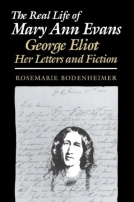 The Real Life of Mary Ann Evans (English, Rosemarie Bodenheimer)