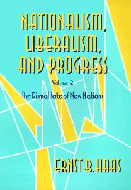 Nationalism, Liberalism, and Progress (English, Ernst B. Haas)