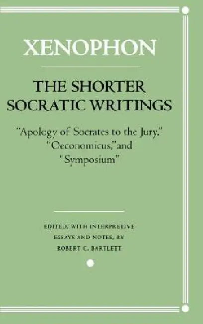 The Shorter Socratic Writings (English, Xenophon | Robert C. Bartlett)
