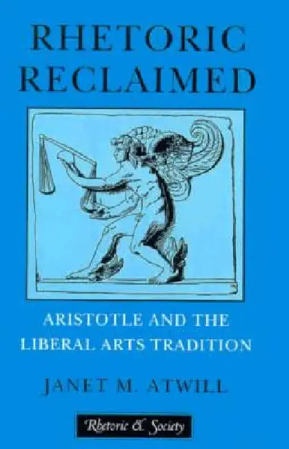 Rhetoric Reclaimed (English, Janet M. Atwill)
