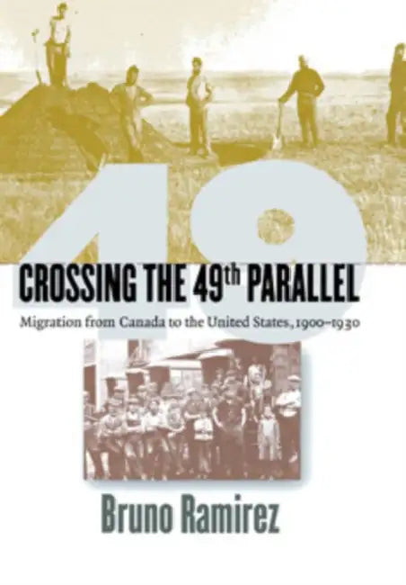 Crossing the 49th Parallel (English, Bruno Ramirez)