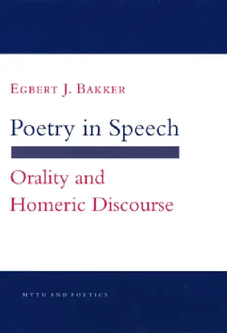 Poetry in Speech (English, Egbert J. Bakker)