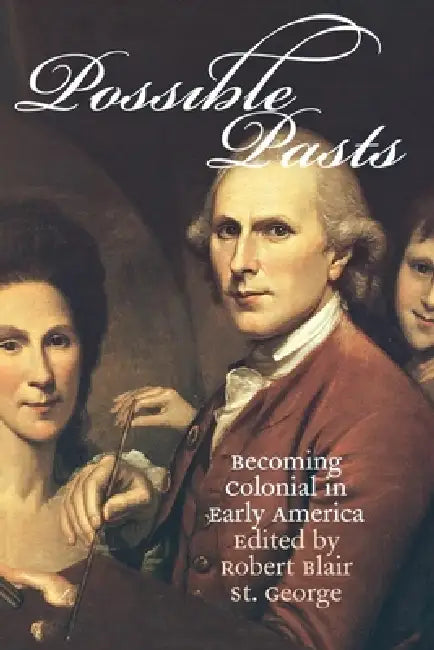 Possible Pasts (English, Robert Blair St George)