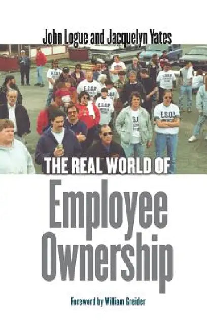 The Real World of Employee Ownership (English, John Logue | Jacquelyn Yates | William Greider)
