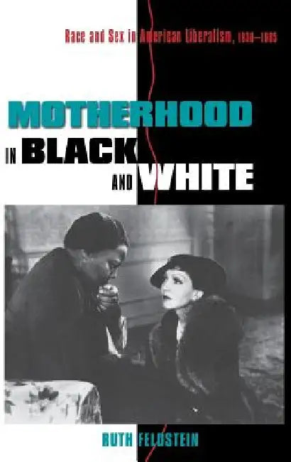 Motherhood in Black and White (English, Ruth Feldstein)