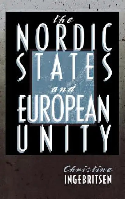 The Nordic States and European Unity (English, Christine Ingebritsen)