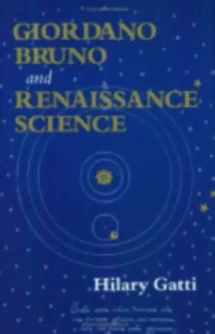 Giordano Bruno and Renaissance Science (English, Hilary Gatti)