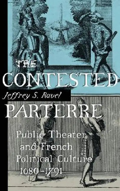 The Contested Parterre (English, Jeffrey S. Ravel)