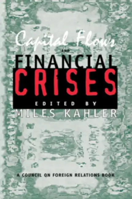 Capital Flows and Financial Crises (English, Miles Kahler)