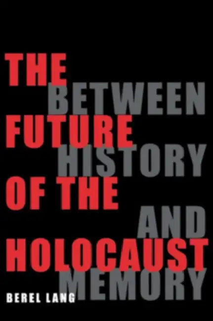 The Future of the Holocaust (English, Berel Lang)