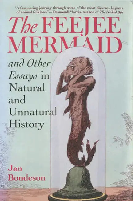 Feejee Mermaid and Other Essays in Natural and Unnatural History (English, Jan Bondeson)