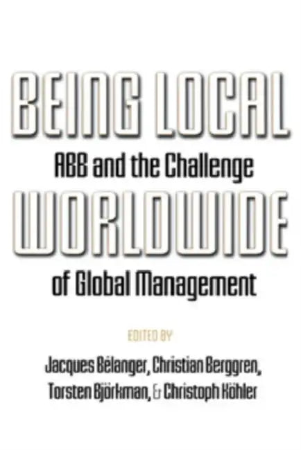 Being Local Worldwide (English, Jacques Bélanger | Christian Berggren | Torsten Björkman)