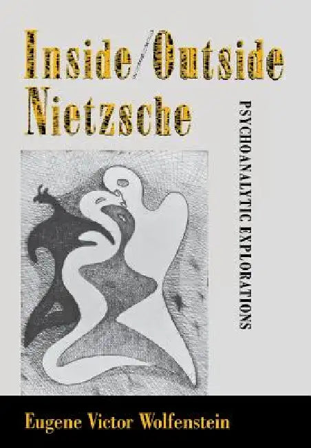 Inside/Outside Nietzsche (English, Eugene Victor Wolfenstein)