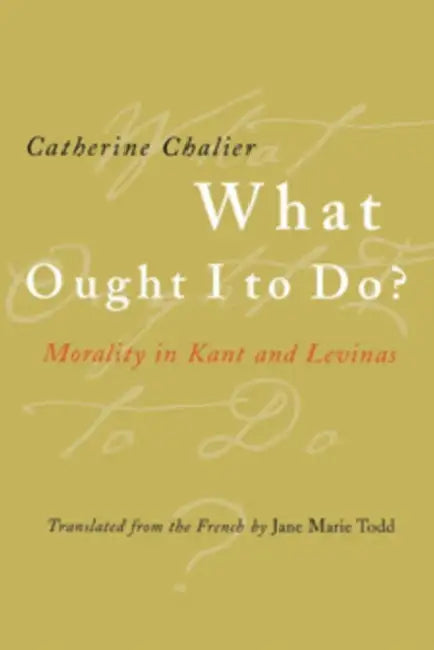 What Ought I to Do? (English, Catherine Chalier | Jane Marie Todd)