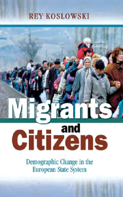 Migrants and Citizens (English, Rey Koslowski)