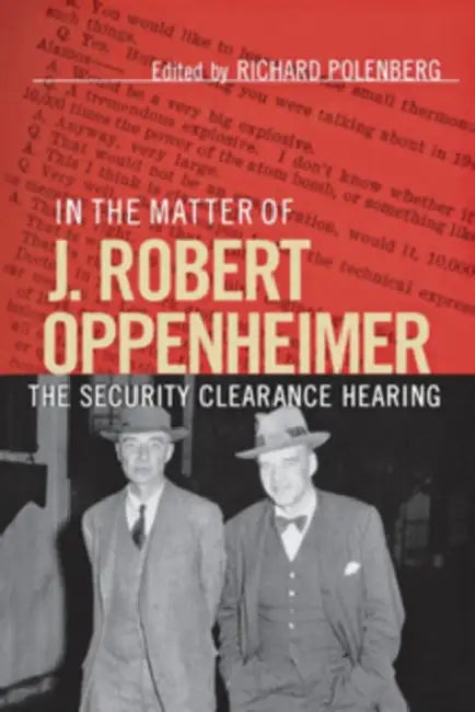 In the Matter of J. Robert Oppenheimer (English, Richard Polenberg)