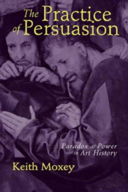 The Practice of Persuasion (English, Keith Moxey)