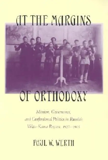 At the Margins of Orthodoxy (English, Paul W. Werth)