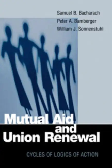 Mutual Aid and Union Renewal (English, Samuel B. Bacharach | Peter A. Bamberger | William J. Sonnenstuhl)