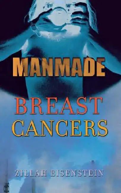 Manmade Breast Cancers (English, Zillah Eisenstein)