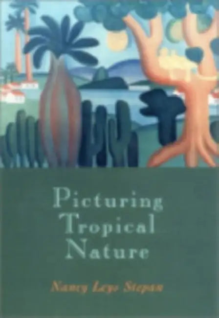Picturing Tropical Nature (English, Nancy Leys Stepan)