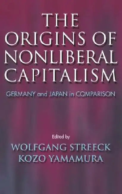 The Origins of Nonliberal Capitalism (English, Wolfgang Streeck | Kozo Yamamura)