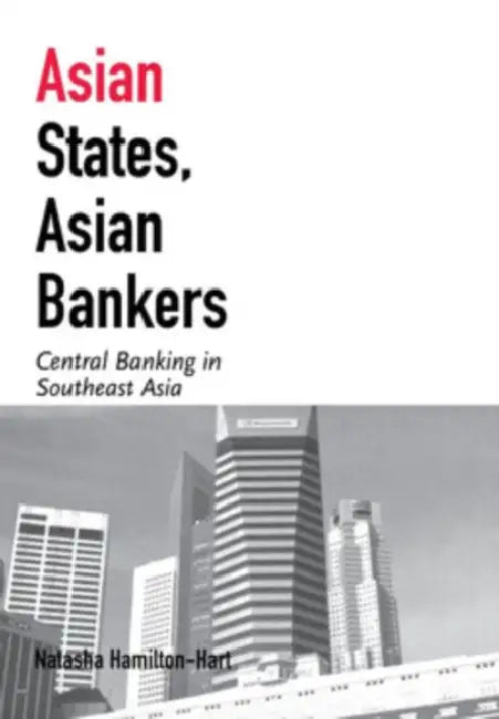 Asian States, Asian Bankers (English, Natasha Hamilton-Hart)