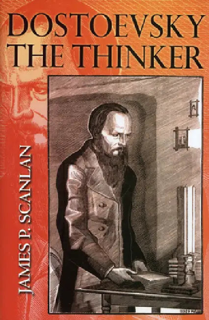 Dostoevsky the Thinker (English, James P. Scanlan)