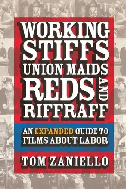 Working Stiffs, Union Maids, Reds, and Riffraff (English, Tom Zaniello)