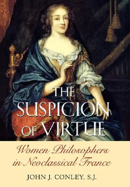 The Suspicion of Virtue (English, John J. Conley)