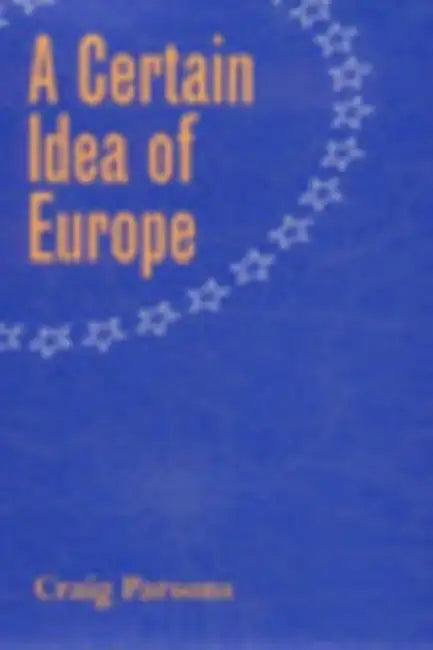 A Certain Idea of Europe (English, Craig Parsons)