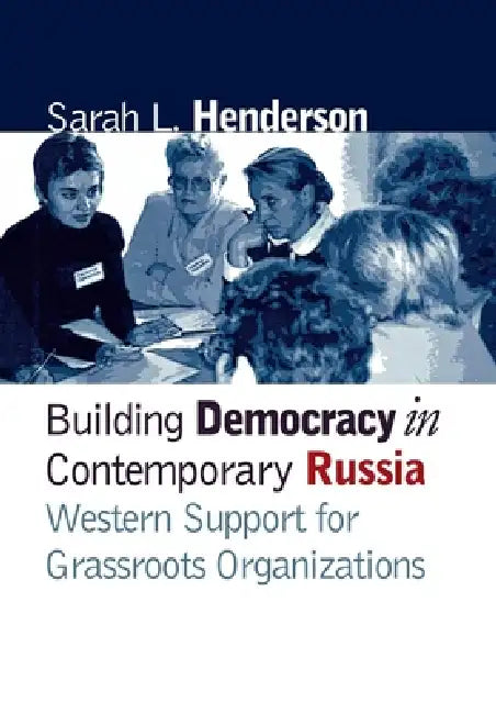 Building Democracy in Contemporary Russia (English, Sarah L. Henderson)