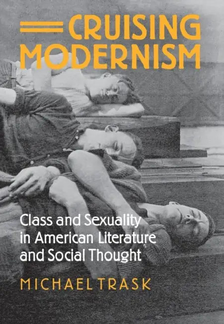 Cruising Modernism (English, Michael Trask)