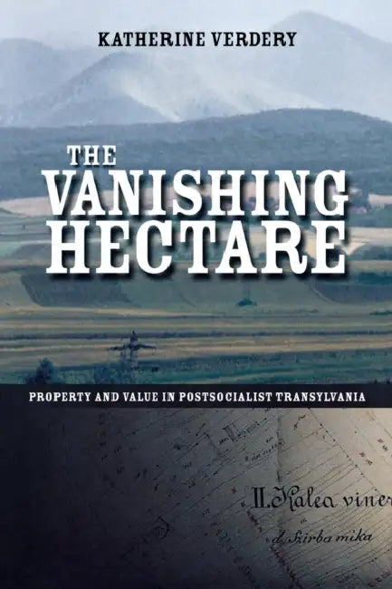 The Vanishing Hectare (English, Katherine Verdery)