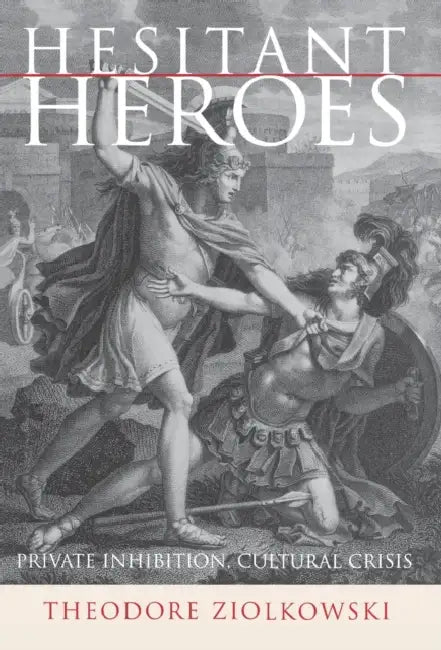 Hesitant Heroes (English, Theodore Ziolkowski)