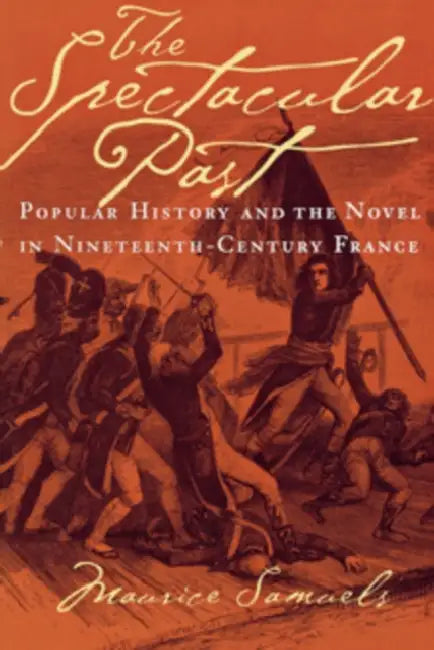 The Spectacular Past (English, Maurice Samuels)