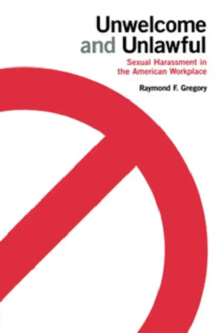 Unwelcome and Unlawful (English, Raymond F. Gregory)