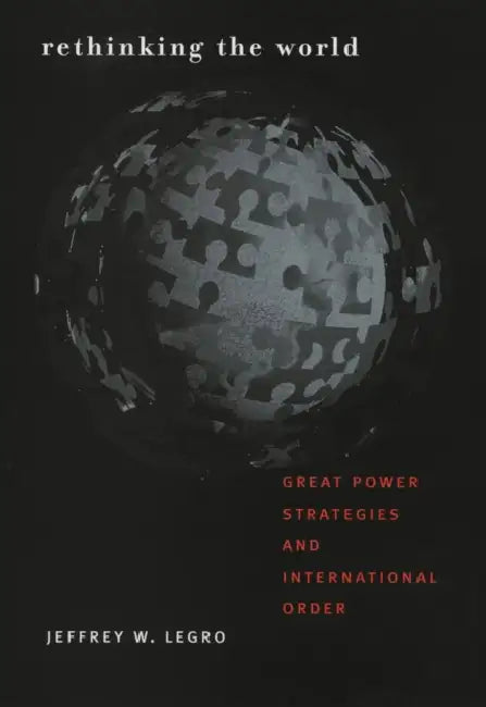 Rethinking the World (English, Jeffrey W. Legro)