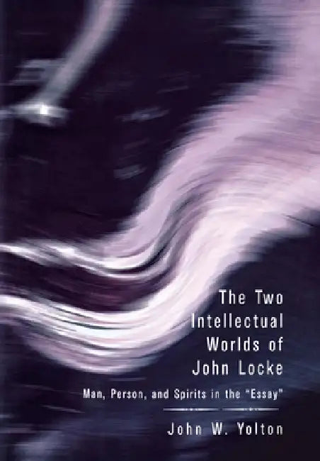 The Two Intellectual Worlds of John Locke (English, John W. Yolton)