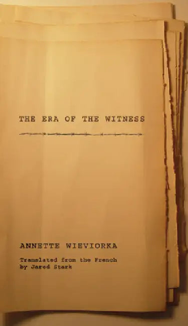 The Era of the Witness (English, Annette Wieviorka | Jared Stark)