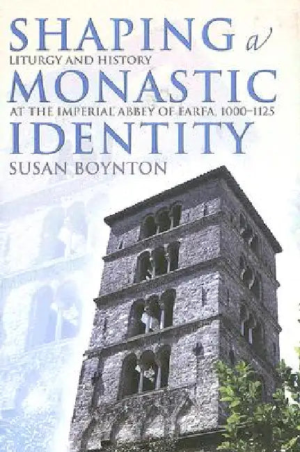 Shaping a Monastic Identity (English, Susan Boynton)