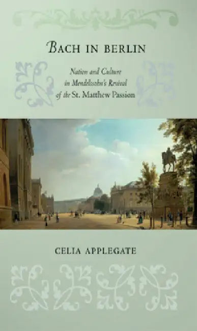 Bach in Berlin (English, Celia Applegate)