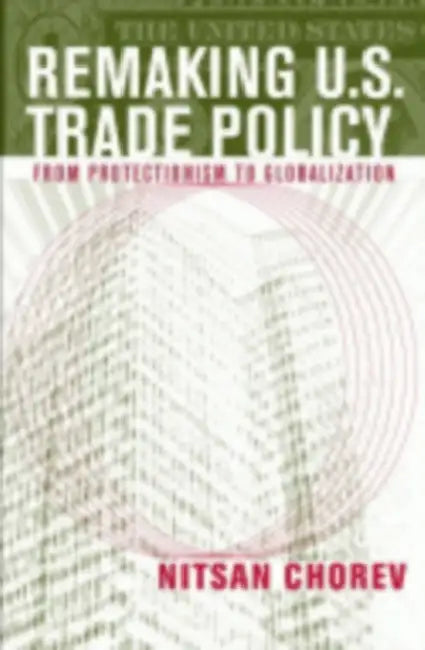 Remaking U.S. Trade Policy (English, Nitsan Chorev)