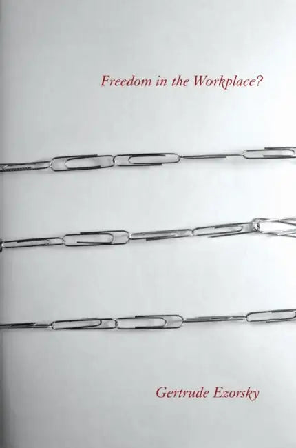 Freedom in the Workplace? (English, Gertrude Ezorsky)