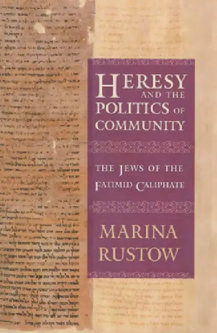 Heresy and the Politics of Community (English, Marina Rustow)