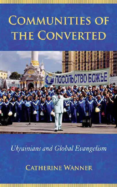 Communities of the Converted (English, Catherine Wanner)