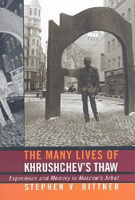 The Many Lives of Khrushchev's Thaw (English, Stephen V. Bittner)