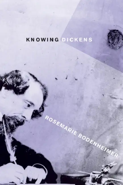 Knowing Dickens (English, Rosemarie Bodenheimer)