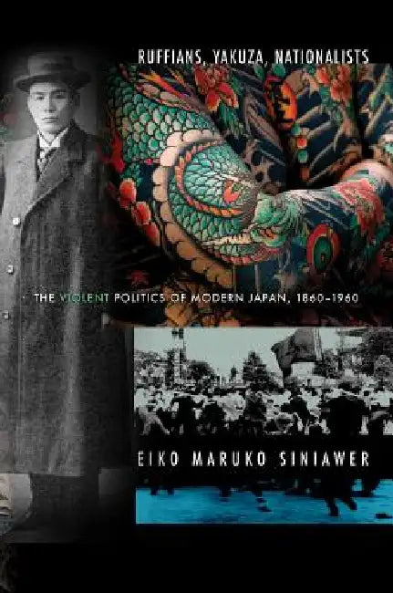 Ruffians, Yakuza, Nationalists (English, Eiko Maruko Siniawer)